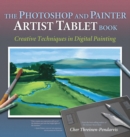 The Photoshop and Painter Artist Tablet Book : Creative Techniques in Digital Painting - Book