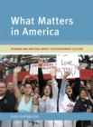 What Matter's America : Reading and Writing About Contemporary Culture - Book