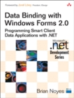 Data Binding with Windows Forms 2.0 : Programming Smart Client Data Applications with .NET - Book