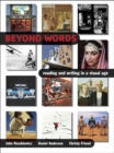 Beyond Words : Reading and Writing in a Visual Age - Book