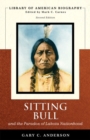 Sitting Bull and the Paradox of Lakota Nationhood (Library of American Biography Series) - Book