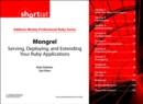 Mongrel (Digital Shortcut) : Serving, Deploying, and Extending Your Ruby Applications - eBook