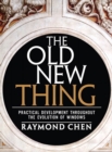 Old New Thing, The : Practical Development Throughout the Evolution of Windows, The - eBook