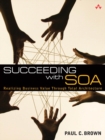 Succeeding with SOA :  Realizing Business Value Through Total Architecture - Paul C. Brown