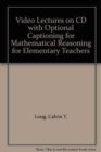 Video Lectures on CD with Optional Captioning for Mathematical Reasoning for Elementary Teachers - Book