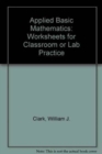 Applied Basic Mathematics : Worksheets for Classroom or Lab Practice - Book