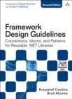 Framework Design Guidelines : Conventions, Idioms, and Patterns for Reusable .NET Libraries - Book