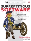 Surreptitious Software : Obfuscation, Watermarking, and Tamperproofing for Software Protection: Obfuscation, Watermarking, and Tamperproofing for Software Protection - Book