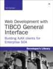 Web Development with TIBCO General Interface : Building AJAX Clients for Enterprise SOA - Book