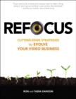 Refocus : Cutting-edge Strategies to Evolve Your Video Business - Book