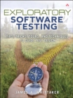 Exploratory Software Testing :  Tips, Tricks, Tours, and Techniques to Guide Test Design - eBook