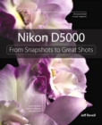 Nikon D5000 : From Snapshots to Great Shots - eBook