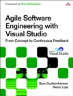 Agile Software Engineering with Visual Studio :  From Concept to Continuous Feedback - Sam Guckenheimer