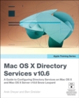 Apple Training Series :  Mac OS X Directory Services v10.6: A Guide to Configuring Directory Services on Mac OS X and Mac OS X Server v10.6 Snow Leopard - Arek Dreyer