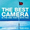 Best Camera Is The One That's With You, The : iPhone Photography by Chase Jarvis - eBook