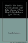 Health : The Basics, Green Edition with Take Charge of Your Health Worksheets - Book