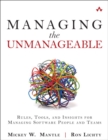 Managing the Unmanageable : Rules, Tools, and Insights for Managing Software People and Teams - Book