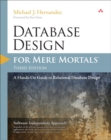 Database Design for Mere Mortals : A Hands-On Guide to Relational Database Design - Book