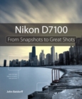 Nikon D7100 : From Snapshots to Great Shots - Book