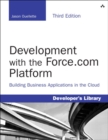 Development with the Force.com Platform : Building Business Applications in the Cloud - Book
