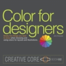 Color for Designers : Ninety-five things you need to know when choosing and using colors for layouts and illustrations - Book