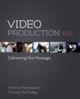 Video Production 101 : Delivering the Message - Book