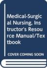 Medical-Surgical Nursing, Instructor's Resource Manual/Textbook - Book