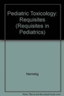 Pediatric Toxicology : Requisites - Book