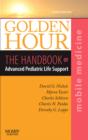 Golden Hour : The Handbook of Advanced Pediatric Life Support (Mobile Medicine Series) - Book