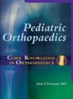 Core Knowledge in Orthopaedics: Pediatric Orthopaedics - Book