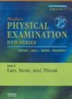 Mosby's Physical Examination Video Series: DVD 5: Ears, Nose, and Throat, Version 2 - Book