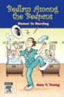 Bedlam Among the Bedpans : Humor in Nursing - Book