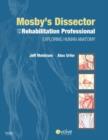 Mosby's Dissector for the Rehabilitation Professional : Exploring Human Anatomy - Book