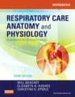 Workbook for Respiratory Care Anatomy and Physiology : Foundations for Clinical Practice - Book