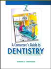 A Consumer's Guide to Dentistry - E-Book : A Consumer's Guide to Dentistry - E-Book - eBook