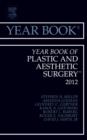 Year Book of Plastic and Aesthetic Surgery 2012 : Volume 2012 - Book