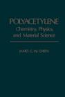 Polyacetylene : Chemistry, Physics, and Material science - eBook