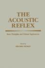 The Acoustic Reflex : Basic Principles and Clinical Applications - eBook