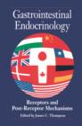 Gastrointestinal Endocrinology : Receptors and post-Receptor Mechanisms - eBook