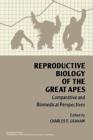 Reproductive Biology of the Great Apes : Comparative and Biomedical Perspectives - eBook