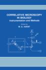 Correlative Microscopy In Biology : Instrumentation and Methods - eBook