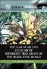 The Agronomy and Economy of Important Tree Crops of the Developing World - Book