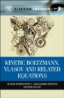 Kinetic Boltzmann, Vlasov and Related Equations - Book