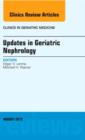 Updates in Geriatric Nephrology, An Issue of Clinics in Geriatric Medicine : Volume 29-3 - Book