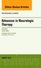 Advances in Neurologic Therapy, An issue of Neurologic Clinics : Volume 31-3 - Book