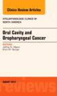 Oral Cavity and Oropharyngeal Cancer, An Issue of Otolaryngologic Clinics : Volume 46-4 - Book
