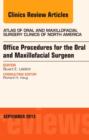 Office Procedures for the Oral and Maxillofacial Surgeon, An Issue of Atlas of the Oral and Maxillofacial Surgery Clinics - Book
