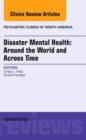 Disaster Mental Health: Around the World and Across Time, An Issue of Psychiatric Clinics : Volume 36-3 - Book