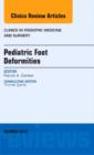Pediatric Foot Deformities, An Issue of Clinics in Podiatric Medicine and Surgery : Volume 30-4 - Book