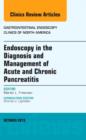Endoscopy in the Diagnosis and Management of Acute and Chronic Pancreatitis, An Issue of Gastrointestinal Endoscopy Clinics : Volume 23-4 - Book